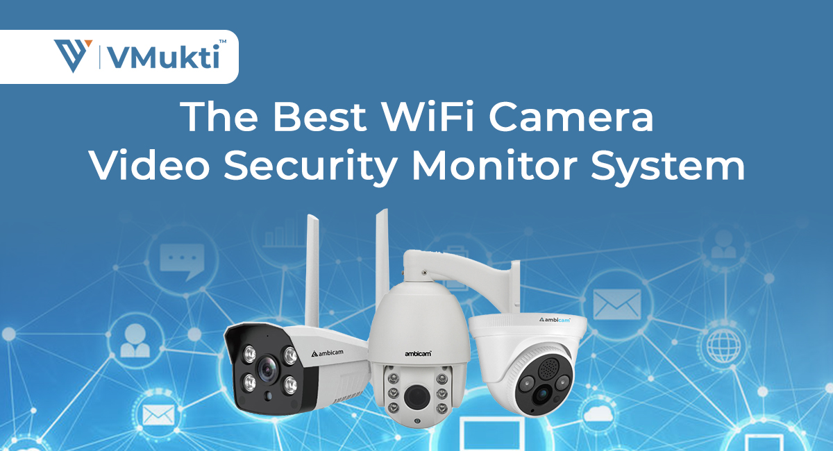 The Best Video Security Monitoring System with Wifi Cameras