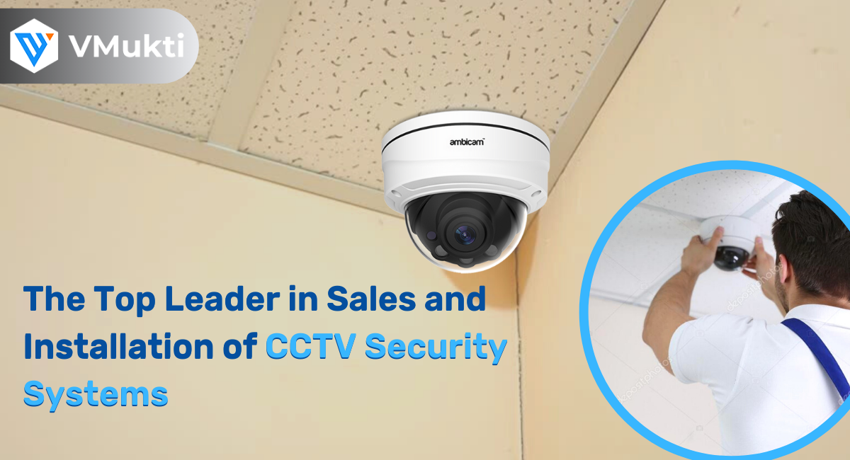The Ultimate Guide to Wireless CCTV Installation Process DIY- VMukti
